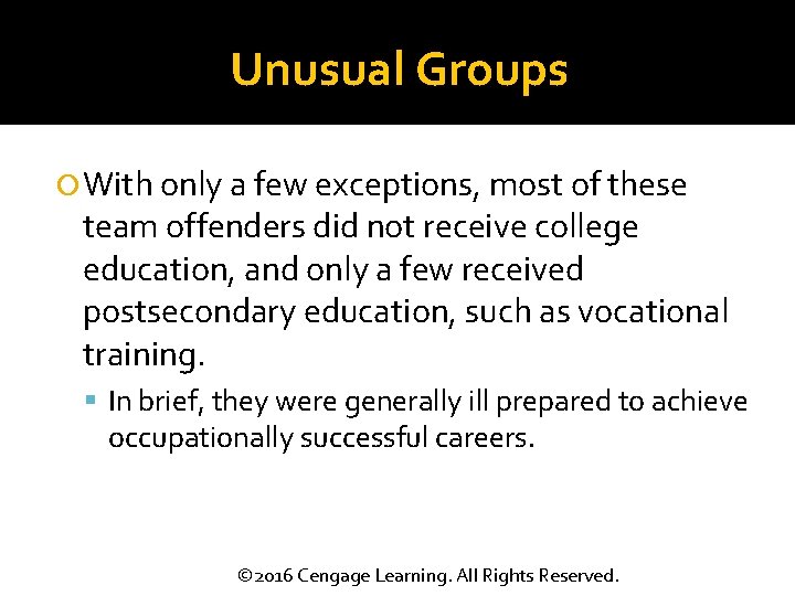 Unusual Groups With only a few exceptions, most of these team offenders did not