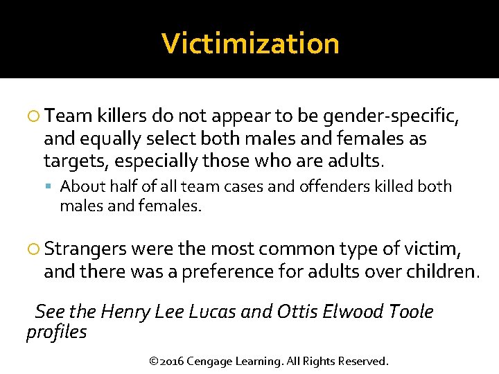 Victimization Team killers do not appear to be gender-specific, and equally select both males