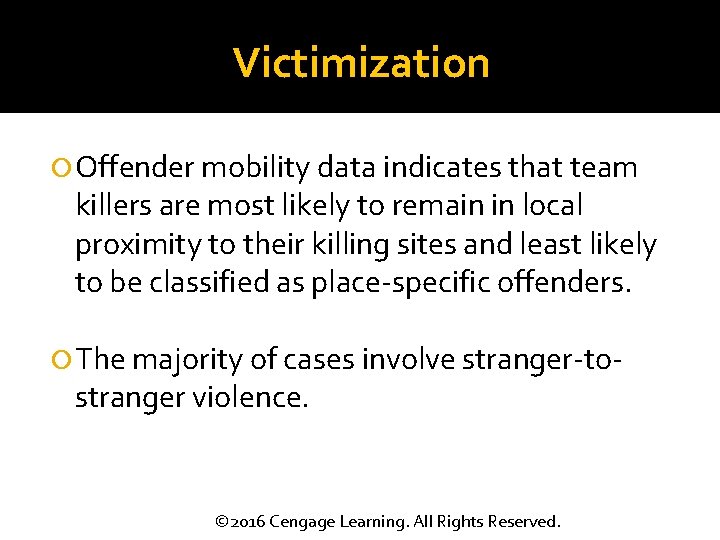 Victimization Offender mobility data indicates that team killers are most likely to remain in