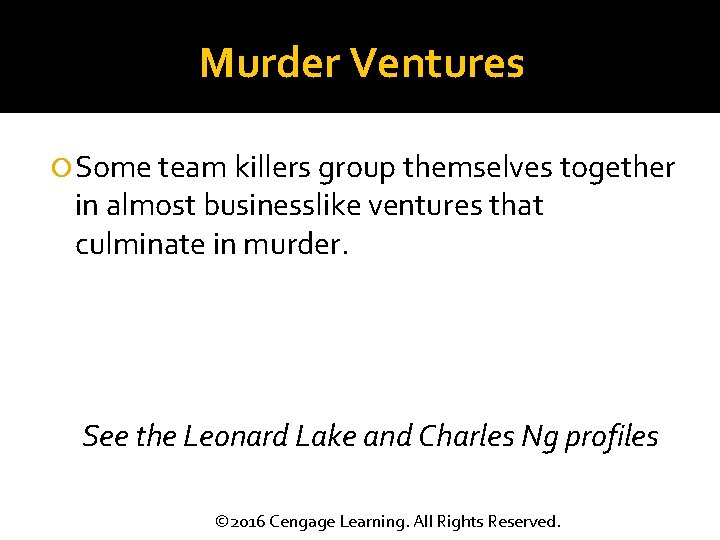 Murder Ventures Some team killers group themselves together in almost businesslike ventures that culminate