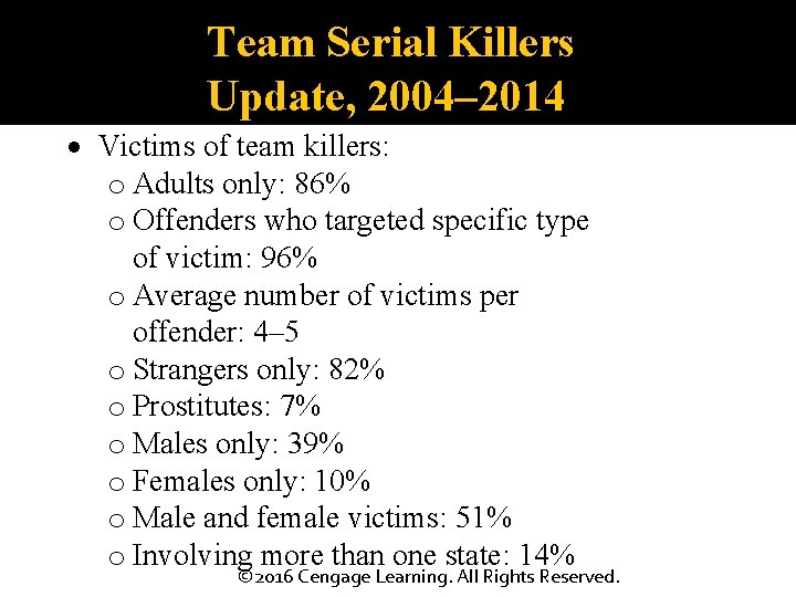 Team Serial Killers Update, 2004– 2014 Victims of team killers: o Adults only: 86%