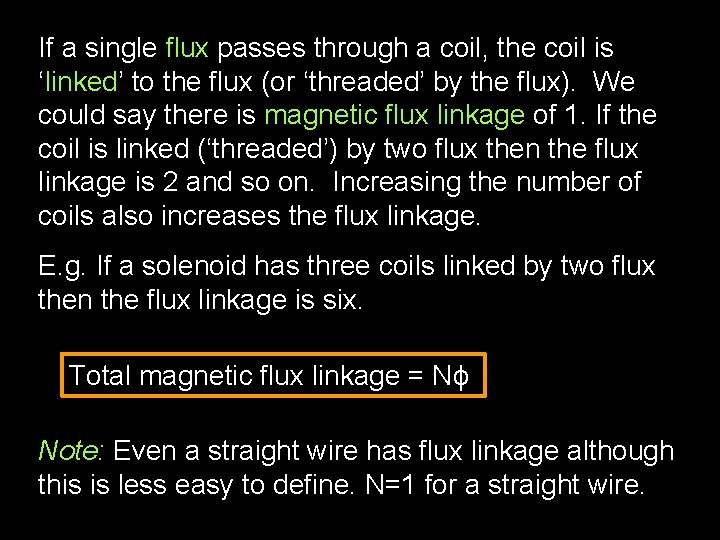If a single flux passes through a coil, the coil is ‘linked’ to the