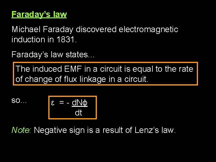 Faraday’s law Michael Faraday discovered electromagnetic induction in 1831. Faraday’s law states. . .