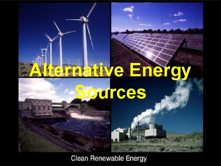 Alternate System Sources Alternative Energy Sources 1 ALTERNATIVE ENERGY SOURCES Primary