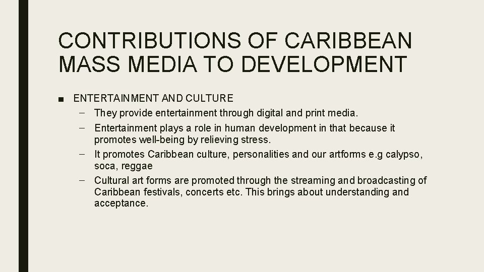 CONTRIBUTIONS OF CARIBBEAN MASS MEDIA TO DEVELOPMENT ■ ENTERTAINMENT AND CULTURE – They provide