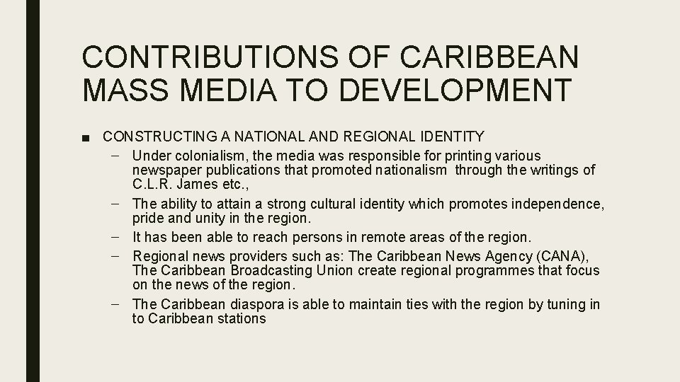 CONTRIBUTIONS OF CARIBBEAN MASS MEDIA TO DEVELOPMENT ■ CONSTRUCTING A NATIONAL AND REGIONAL IDENTITY