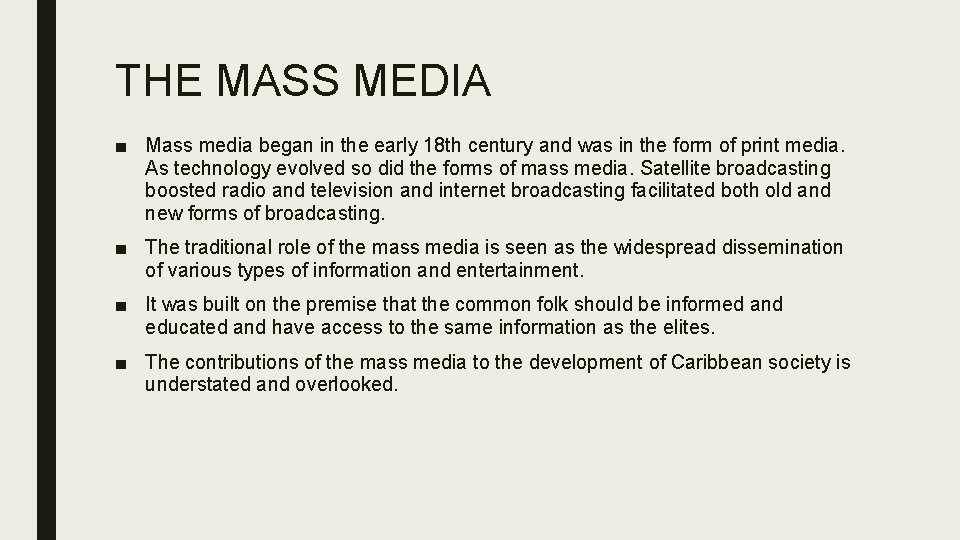 THE MASS MEDIA ■ Mass media began in the early 18 th century and