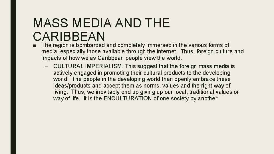MASS MEDIA AND THE CARIBBEAN ■ The region is bombarded and completely immersed in
