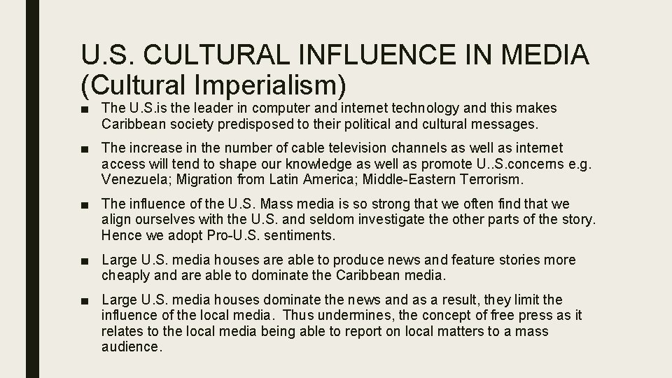 U. S. CULTURAL INFLUENCE IN MEDIA (Cultural Imperialism) ■ The U. S. is the