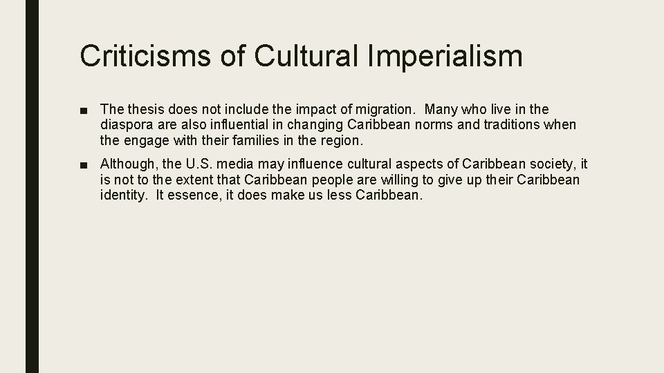 Criticisms of Cultural Imperialism ■ The thesis does not include the impact of migration.