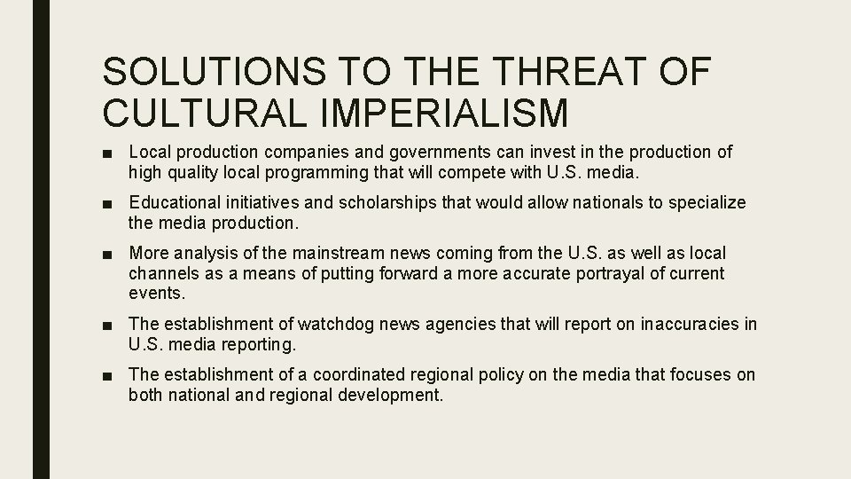 SOLUTIONS TO THE THREAT OF CULTURAL IMPERIALISM ■ Local production companies and governments can