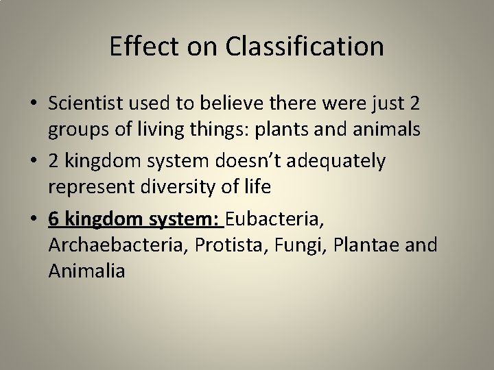 Effect on Classification • Scientist used to believe there were just 2 groups of