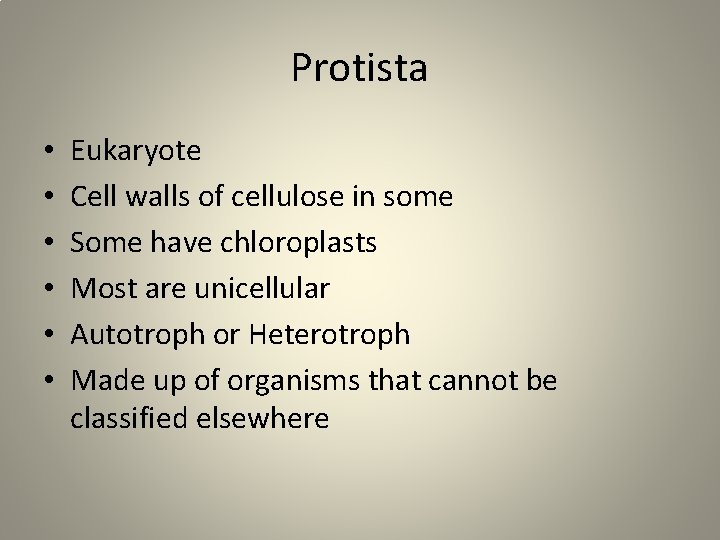Protista • • • Eukaryote Cell walls of cellulose in some Some have chloroplasts