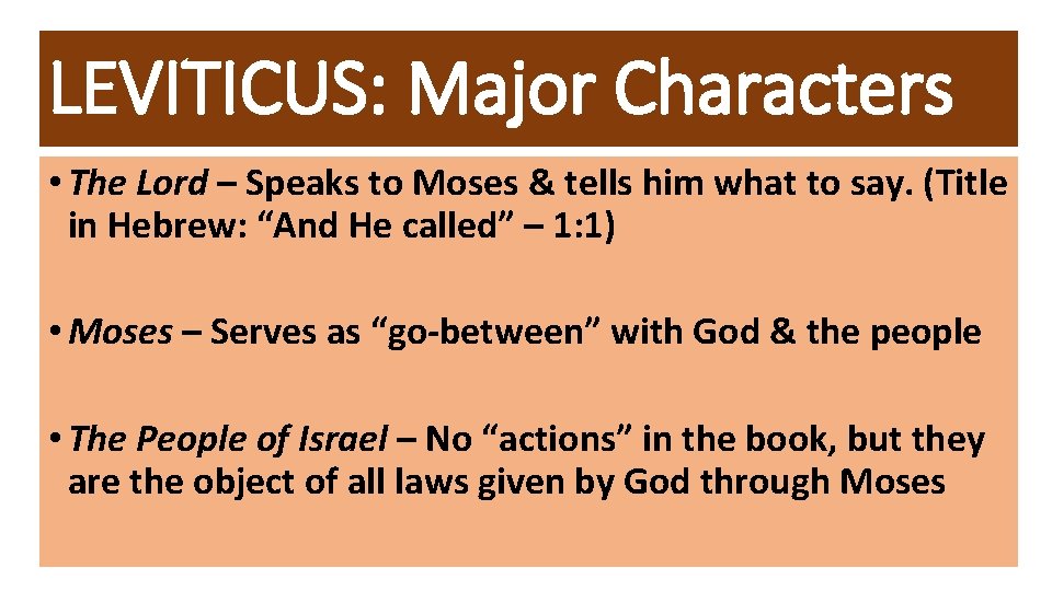 LEVITICUS: Major Characters • The Lord – Speaks to Moses & tells him what