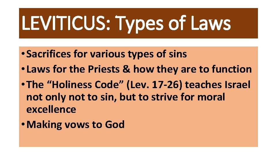 LEVITICUS: Types of Laws • Sacrifices for various types of sins • Laws for