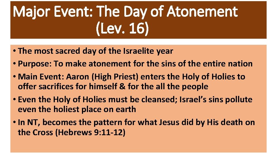 Major Event: The Day of Atonement (Lev. 16) • The most sacred day of