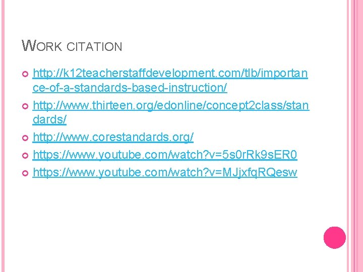 WORK CITATION http: //k 12 teacherstaffdevelopment. com/tlb/importan ce-of-a-standards-based-instruction/ http: //www. thirteen. org/edonline/concept 2 class/stan