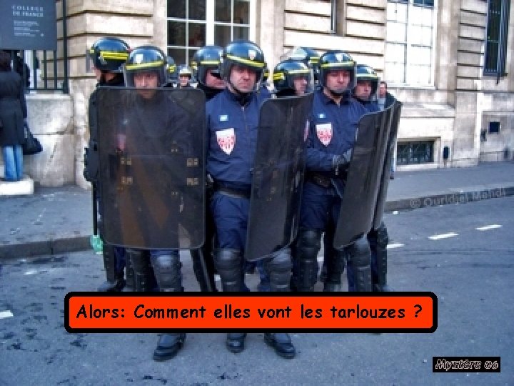 Alors: Comment elles vont les tarlouzes ? 