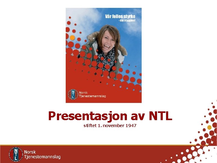 Presentasjon av NTL stiftet 1. november 1947 