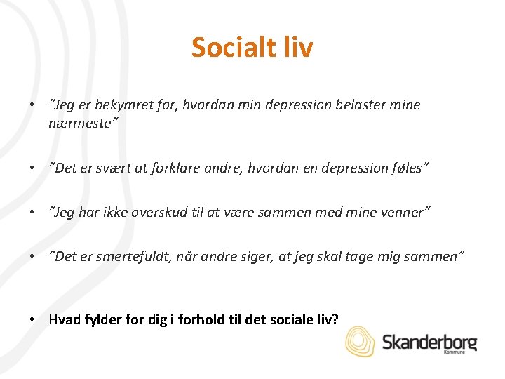 Socialt liv • ”Jeg er bekymret for, hvordan min depression belaster mine nærmeste” •