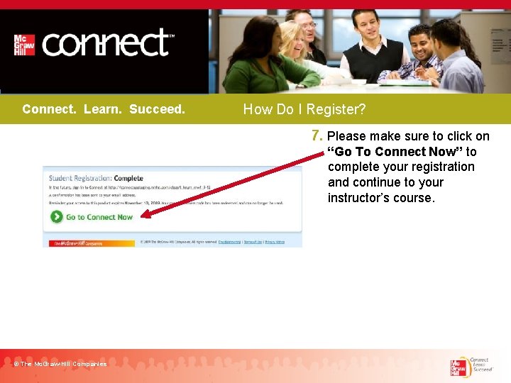 Connect. Learn. Succeed. How Do I Register? 7. Please make sure to click on