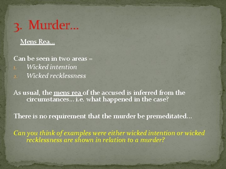 3. Murder. . . Mens Rea. . . Can be seen in two areas