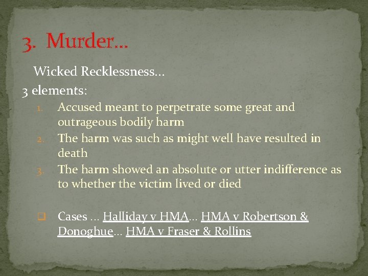 3. Murder. . . Wicked Recklessness. . . 3 elements: 1. 2. 3. q