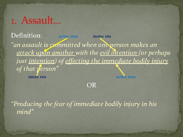 1. Assault. . . Definition: actus reas mens rea “an assault is committed when