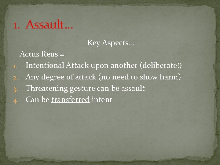 1. Assault. . . Key Aspects. . . Actus Reus = 1. Intentional Attack