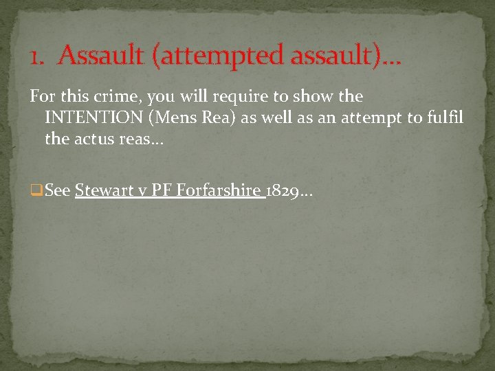 1. Assault (attempted assault). . . For this crime, you will require to show