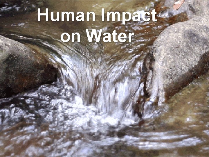 Human Impact on Water 