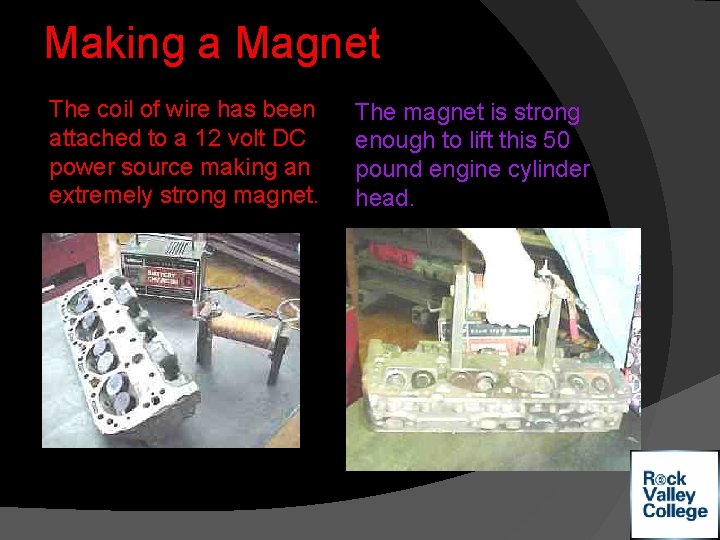 Making a Magnet The coil of wire has been attached to a 12 volt