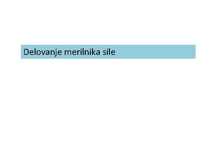 Delovanje merilnika sile 