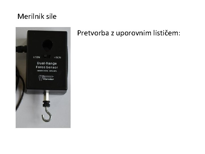Merilnik sile Pretvorba z uporovnim lističem: 