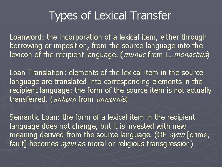 Types of Lexical Transfer Loanword: the incorporation of a lexical item, either through borrowing
