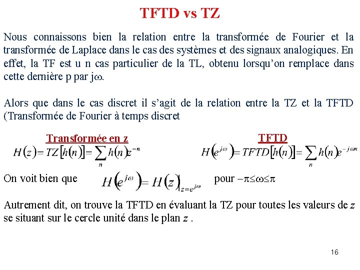 TFTD vs TZ Nous connaissons bien la relation entre la transformée de Fourier et TFTD vs TZ Nous connaissons bien la relation entre la transformée de Fourier et