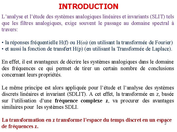 INTRODUCTION L’analyse et l’étude des systèmes analogiques linéaires et invariants (SLIT) tels que les INTRODUCTION L’analyse et l’étude des systèmes analogiques linéaires et invariants (SLIT) tels que les