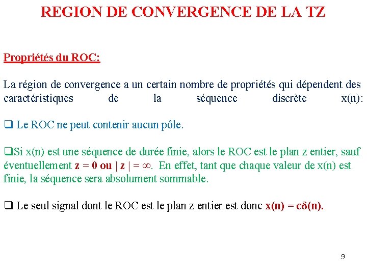 REGION DE CONVERGENCE DE LA TZ Propriétés du ROC: La région de convergence a REGION DE CONVERGENCE DE LA TZ Propriétés du ROC: La région de convergence a