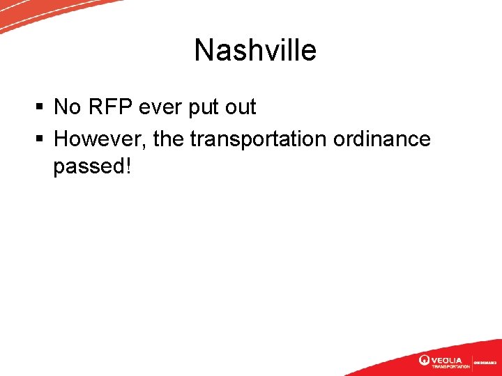Nashville § No RFP ever put out § However, the transportation ordinance passed! 
