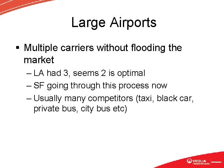 Large Airports § Multiple carriers without flooding the market – LA had 3, seems