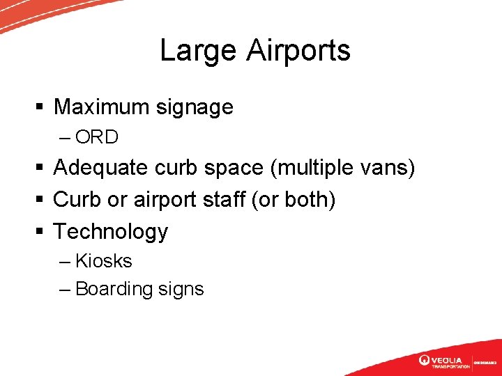 Large Airports § Maximum signage – ORD § Adequate curb space (multiple vans) §