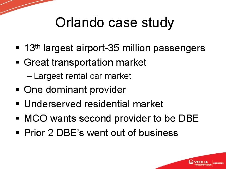 Orlando case study § 13 th largest airport-35 million passengers § Great transportation market