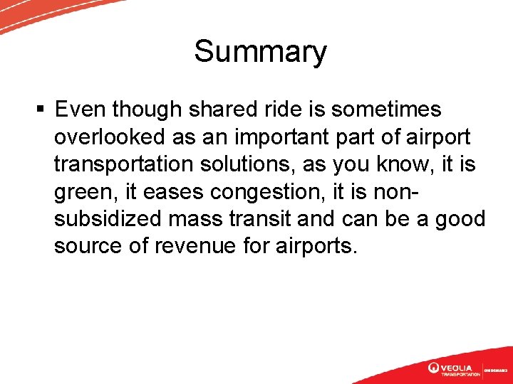 Summary § Even though shared ride is sometimes overlooked as an important part of