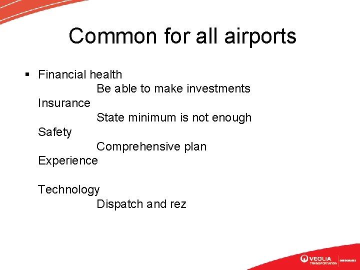 Common for all airports § Financial health Be able to make investments Insurance State