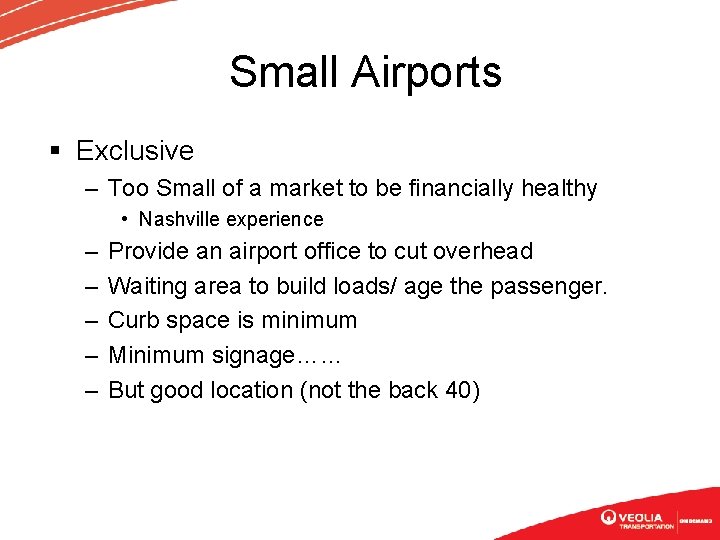 Small Airports § Exclusive – Too Small of a market to be financially healthy