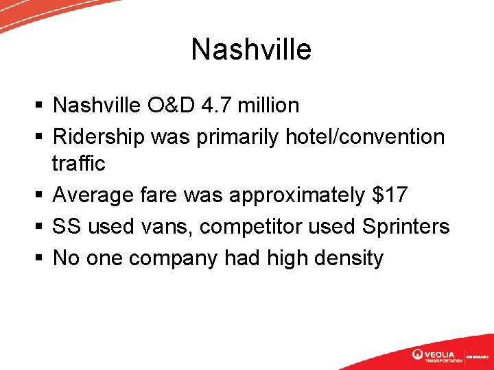 Nashville § Nashville O&D 4. 7 million § Ridership was primarily hotel/convention traffic §