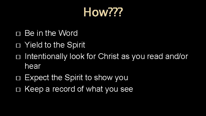 How? ? ? � � � Be in the Word Yield to the Spirit
