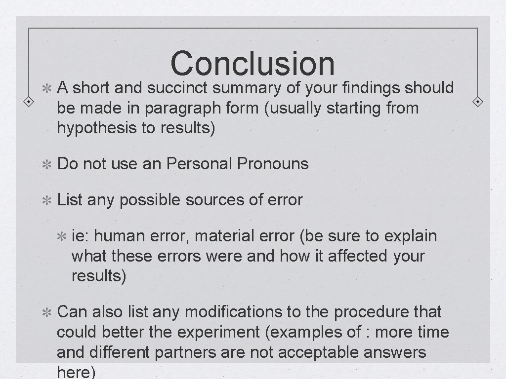 Conclusion A short and succinct summary of your findings should be made in paragraph