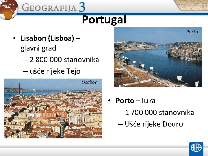 Portugal • Lisabon (Lisboa) – glavni grad – 2 800 000 stanovnika – ušće