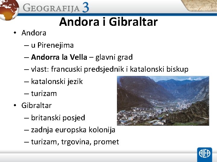 Andora i Gibraltar • Andora – u Pirenejima – Andorra la Vella – glavni